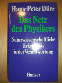 Das Netz des Physikers: Naturwissenschaftliche Erkenntnis in der Verantwortung (German Edition)