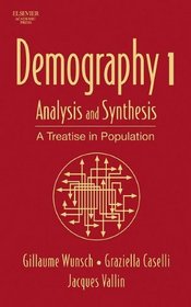 Demography: Analysis and Synthesis: A Treatise in Population Studies (Volume 1)