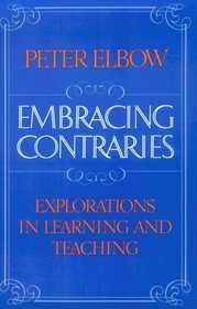 Embracing Contraries: Explorations in Learning and Teaching