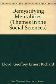 Demystifying Mentalities (Themes in the Social Sciences)