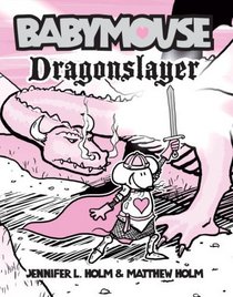 Dragon Slayer (Turtleback School & Library Binding Edition) (Babymouse (Prebound))