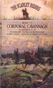 Corporal Cavannagh (Scarlet Riders, Bk 1)