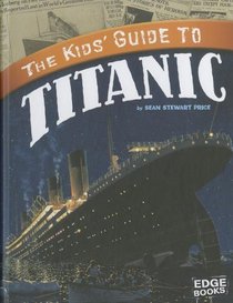 The Kids' Guide to Titanic (Edge Books)