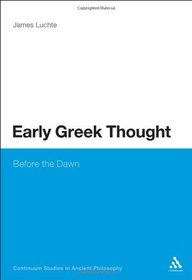 Early Greek Thought: Before the Dawn (Continuum Studies In Ancient Philosophy)