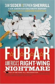 F.U.B.A.R. : America's Right-Wing Nightmare