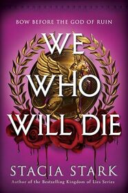 We Who Will Die (Deluxe Limited Edition): A Novel (Empire of Blood, 1)