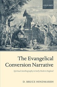 The Evangelical Conversion Narrative: Spirtual Autobiography in Early Modern England