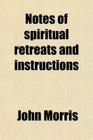 Notes of spiritual retreats and instructions