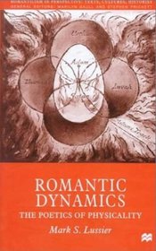 Romantic Dynamics : The Poetics of Physicality (Romanticism in Perspective)