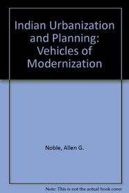 Indian Urbanization and Planning: Vehicles of Modernization