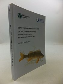 Keys to the Freshwater Fish of Britain and Ireland, with Notes on Their Distribution and Ecology (FBA Scientific Publication)
