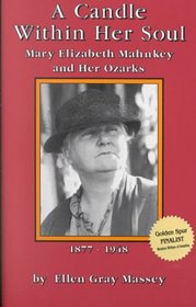 A Candle Within Her Soul: Mary Elizabeth Mahnkey & Her Ozarks, 1877-1948