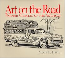 Art on the Road: Painted Vehicles on the Americas (Pogo Press art and popular culture series) (Pogo Press art and popular culture series)