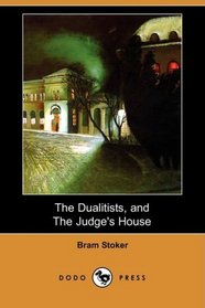The Dualitists, and The Judge's House (Dodo Press)