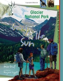 Glacier National Park: Going to the Sun (Adventures with the Parkers, Bk 8)
