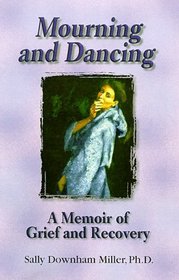 Mourning and Dancing : A Memoir of Grief and Recovery