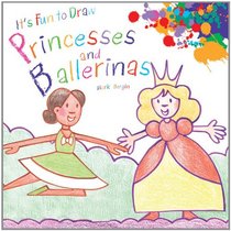 It's Fun to Draw Princesses and Ballerinas (It's Fun to Draw)
