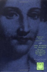 The Worth of Women : Wherein Is Clearly Revealed Their Nobility and Their Superiority to Men (The Other Voice in Early Modern Europe)