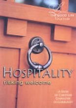 Hospitality: Risking Welcome (Living the Good Life Together)