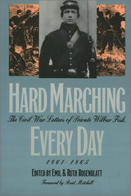 Hard Marching Every Day: The Civil War Letters of Private Wilbur Fisk, 1861-1865 (Modern War Studies)