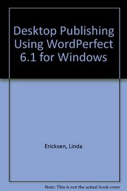 Desktop Publishing Using Wordperfect 6.1 for Windows