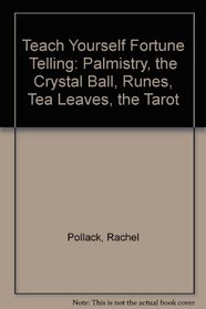 Teach Yourself Fortune Telling: Palmistry, the Crystal Ball, Runes, Tea Leaves, the Tarot