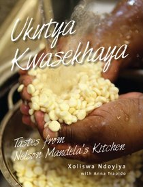 Ukutya Kwasekhaya: Tastes from Nelson Mandela's Kitchen