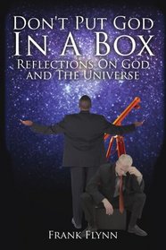 Don't Put God In A Box: Reflections On God and the Universe