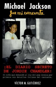 Michael Jackson Fue Mi Amante: El Diario Secreto de Jordie Chandler