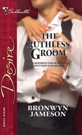 The Ruthless Groom (Princes of the Outback, Bk 3) (Silhouette Desire, No 1691)