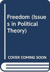 Freedom (Issues in Political Theory)