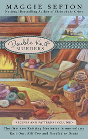 Double Knit Murders: Knit One, Kill Two / Needled to Death (Knitting Mystery, Bk 1 and 2)