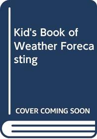 Kid's Book of Weather Forecasting (Williamson Kids Can Books)