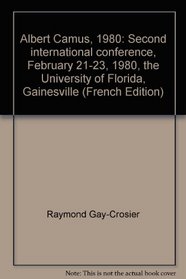 Albert Camus, 1980: Second international conference, February 21-23, 1980, the University of Florida, Gainesville