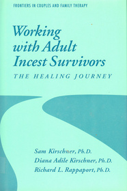 Working With Adult Incest Survivors: The Healing Journey (Frontiers in Couples and Family Therapy, No 6)
