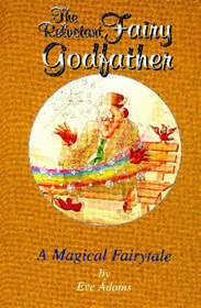 The Reluctant Fairy Godfather: A Magical Fairytale