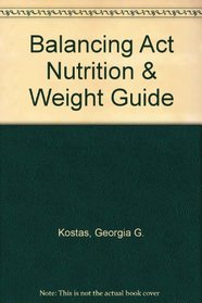 Balancing Act Nutrition & Weight Guide (1998 Edition)