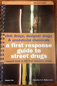 Club Drugs, Designer Drugs and Predatorial Chemicals: A First Response Guide to Street Drugs