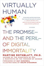 Virtually Human: The Promise---and the Peril---of Digital Immortality