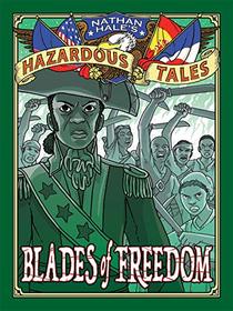 Blades of Freedom (Nathan Hale?s Hazardous Tales #10): A Tale of Haiti, Napoleon, and the Louisiana Purchase