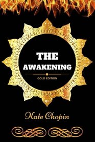 The Awakening: By Kate Chopin - Illustrated