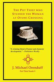 The Pot Thief who Studied the Woman at Otowi Crossing (Pot Thief, Bk 9)