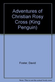 The Adventures of Christian Rosy Cross (King Penguin S.)