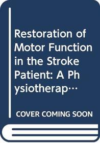 Restoration of Motor Function in the Stroke Patient: A Physiotherapist's Approach
