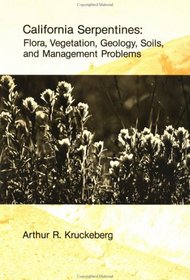California Serpentines: Flora, Vegetation, Geology, Soils, and Management Problems (University of California Publications in Botany)