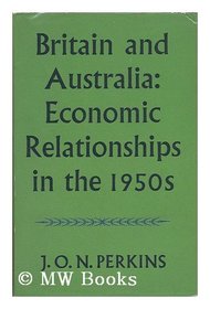 Britain and Australia: Economics Relationships in the 1950s