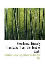 Herodotus: Literally Translated from the Text of Baehr