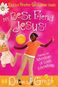 My Best Friend Jesus!: Meditating on God's Truth About True Friendship (Secret Keeper Girl)