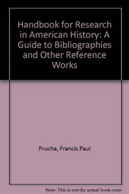 Handbook for Research in American History: A Guide to Bibliographies and Other Reference Works