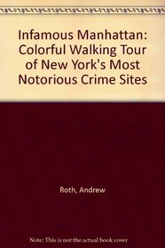 Infamous Manhattan: A Colorful Walking Tour of New York's Most Notorious Crime Sites